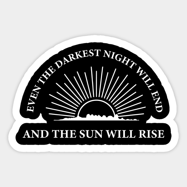 Even the darkest night will end and the sun will rise Sticker by outdoorlover